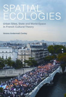 Spatial Ecologies : Urban Sites, State and World-Space in French Cultural Theory