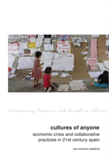 Cultures of Anyone : Studies on Cultural Democratization in the Spanish Neoliberal Crisis