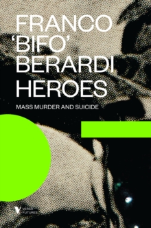 Heroes : Mass Murder and Suicide
