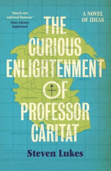 The Curious Enlightenment of Professor Caritat : A Novel of Ideas