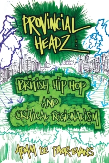Provincial Headz : British Hip Hop and Critical Regionalism