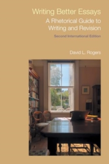 Writing Better Essays : A Rhetorical Guide to Writing and Revision