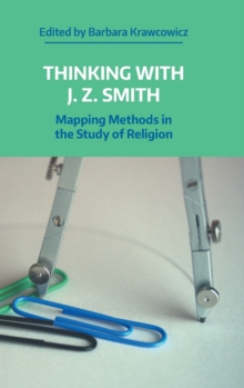 Thinking with J. Z. Smith : Mapping Methods in the Study of Religion