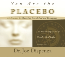 You Are the Placebo Meditation 2 -- Revised Edition : Changing One Belief and Perception (Revised Edition)