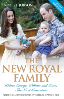 The New Royal Family : Prince George, William and Kate: The Next Generation