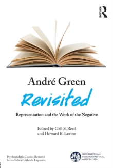 Andre Green Revisited : Representation and the Work of the Negative
