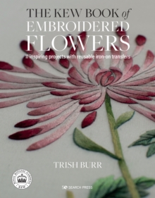 The Kew Book of Embroidered Flowers (Folder edition) : 11 Inspiring Projects with Reusable Iron-on Transfers