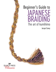Beginner's Guide to Japanese Braiding : The Art of Kumihimo