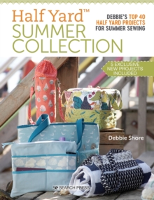 Half Yard (TM) Summer Collection : Debbie'S Top 40 Half Yard Projects for Summer Sewing