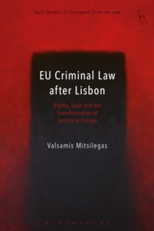 EU Criminal Law after Lisbon : Rights, Trust and the Transformation of Justice in Europe