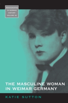 The Masculine Woman in Weimar Germany