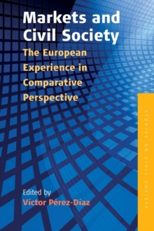 Markets and Civil Society : The European Experience in Comparative Perspective