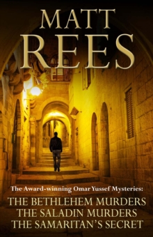 The Award-winning Omar Yussef Mysteries : The Bethlehem Murders, The Saladin Murders and The Samaritan's Secret