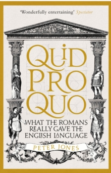 Quid Pro Quo : What the Romans Really Gave the English Language