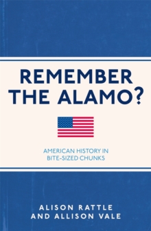 Remember the Alamo? : American History in Bite-Sized Chunks
