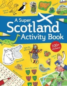 A Super Scotland Activity Book : Games, Puzzles, Drawing, Stickers and More
