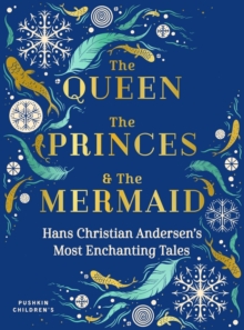 The Queen, the Princes and the Mermaid : Hans Christian Andersen's Most Enchanting Tales