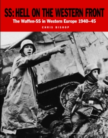 SS: Hell on the Western Front : The Waffen-SS in Western Europe 1940-45