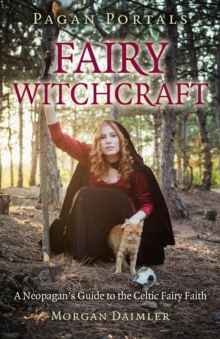Pagan Portals - Fairy Witchcraft - A Neopagan`s Guide to the Celtic Fairy Faith