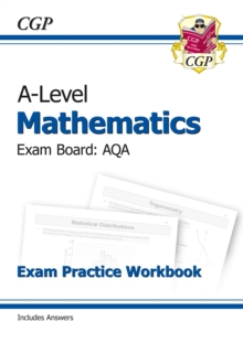 A-Level Maths AQA Exam Practice Workbook (includes Answers): for the 2024 and 2025 exams