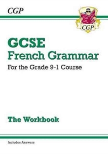 GCSE French Grammar Workbook - for the Grade 9-1 Course (includes Answers): ideal for the 2023 and 2024 exams
