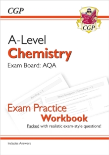 A-Level Chemistry: AQA Year 1 & 2 Exam Practice Workbook - includes Answers: for the 2024 and 2025 exams