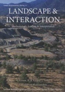 Landscape and Interaction: Troodos Survey Vol 1 : Methodology, Analysis and Interpretation