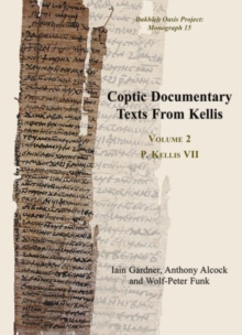 Coptic Documentary Texts From Kellis : Volume 2 P. Kellis VII