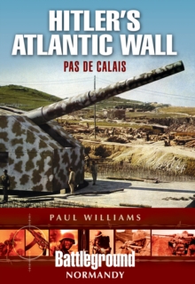 Hitler's Atlantic Wall : Pas de Calais
