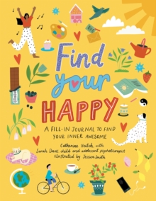 Find Your Happy : A fill-in journal to find your inner awesome