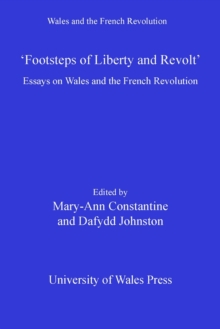 Footsteps of 'Liberty and Revolt' : Essays on Wales and the French Revolution