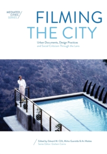 Filming the City : Urban Documents, Design Practices and Social Criticism through the Lens