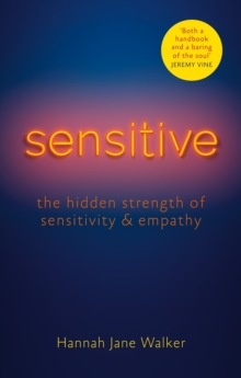Sensitive : The Hidden Strength of Sensitivity & Empathy