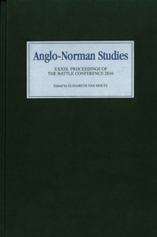 Anglo-Norman Studies XXXIX : Proceedings of the Battle Conference 2016