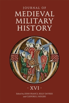 Journal of Medieval Military History : Volume XVI