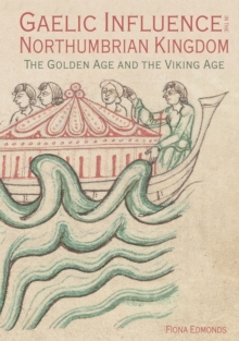 Gaelic Influence in the Northumbrian Kingdom : The Golden Age and the Viking Age