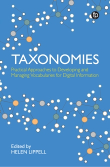 Taxonomies : Practical Approaches to Developing and Managing Vocabularies for Digital Information