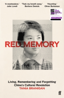 Red Memory : Living, Remembering and Forgetting China's Cultural Revolution