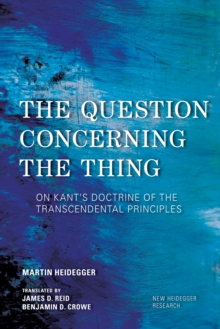 The Question Concerning the Thing : On Kant's Doctrine of the Transcendental Principles