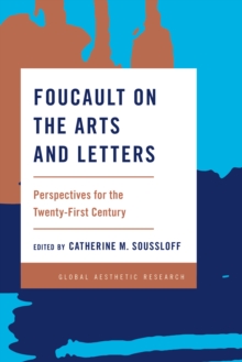 Foucault on the Arts and Letters : Perspectives for the 21st Century