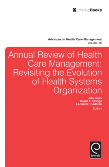 Annual Review of Health Care Management : Revisiting the Evolution of Health Systems Organization