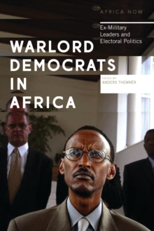 Warlord Democrats in Africa : Ex-Military Leaders and Electoral Politics