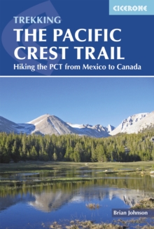 The Pacific Crest Trail : Hiking the PCT from Mexico to Canada