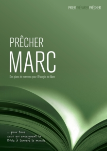 Precher Marc : Des plans de sermons pour l'Evangile de Marc