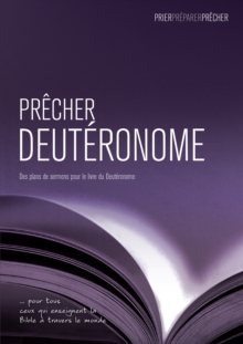 Precher Deuteronome : Des plans de sermons pour le livre du Deuteronome