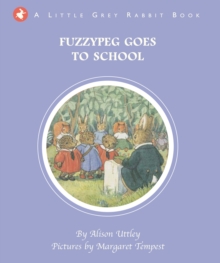 Little Grey Rabbit: Fuzzypeg Goes to School