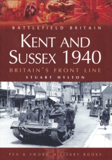 Kent and Sussex 1940 : Britain's Front Line