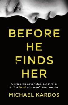 Before He Finds Her : A gripping psychological thriller with a twist you won't see coming