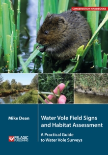 Water Vole Field Signs and Habitat Assessment : A Practical Guide to Water Vole Surveys