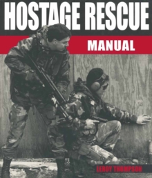Hostage Rescue Manual : Tactics of the Counter-Terrorist Professionals, Revised Edition